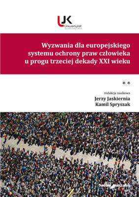 Wyzwania dla europejskiego systemu ochrony praw człowieka u progu trzeciej dekady XXI wieku. Tom II. Autor: (red.) Jerzy Jaskiernia, Spryszak Kamil. SmakLiter.pl Okładka książki Wyzwania dla europejskiego systemu ochrony praw człowieka u progu trzeciej dekady XXI wieku. Tom II