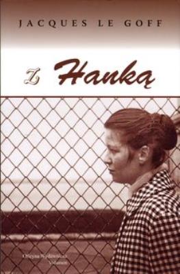 Z Hanką. Autor: Le Goff Jacques. SmakLiter.pl Okładka książki Z Hanką