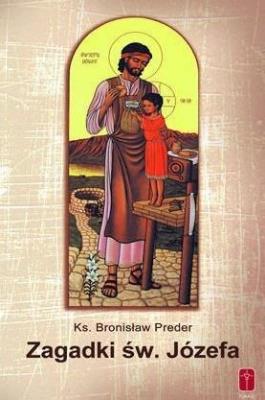Zagadki Świętego Józefa. Autor: ks. Bronisław Preder. SmakLiter.pl Okładka książki Zagadki Świętego Józefa