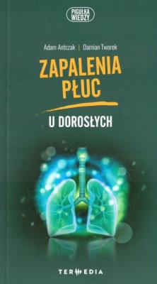 Zapalenia płuc u dorosłych. Autor: Adam Antczak, Adam Antczak. Damian Tworek. SmakLiter.pl Okładka książki Zapalenia płuc u dorosłych