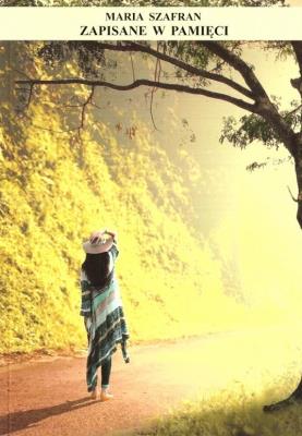 Zapisane w pamięci. Autor: Maria Szafran. SmakLiter.pl Okładka książki Zapisane w pamięci