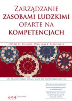 Zarządzanie zasobami ludzkimi oparte na.... Autor: David D. Dubois, William J. Rothwell. SmakLiter.pl Okładka książki Zarządzanie zasobami ludzkimi oparte na...