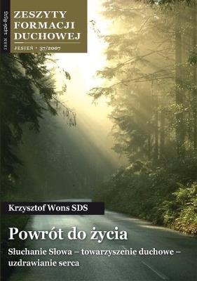 Zeszyty Formacji Duchowej nr 37 Powrót do życia. Autor: ks. Krzysztof Wons SDS. SmakLiter.pl Okładka książki Zeszyty Formacji Duchowej nr 37 Powrót do życia