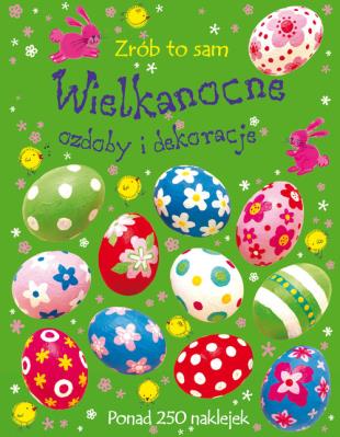 Okładka książki Zrób to sam. Wielkanocne ozdoby i dekoracje