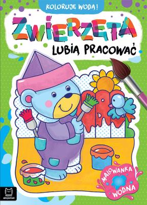 Zwierzęta lubią pracować. Malowanka wodna. Koloruję wodą!. Autor: Joanna Podgórska-Rykała. SmakLiter.pl Okładka książki Zwierzęta lubią pracować. Malowanka wodna. Koloruję wodą!