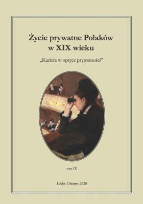 Życie prywatne Polaków w XIX wieku. Autor: Jarosław Kita (red.), Maria Korybut-Marciniak. SmakLiter.pl Okładka książki Życie prywatne Polaków w XIX wieku