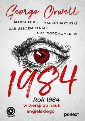 1984. Rok 1984 w wersji do nauki angielskiego. Autor: Fihel Marta, Marcin Jażyński. SmakLiter.pl Okładka książki 1984. Rok 1984 w wersji do nauki angielskiego