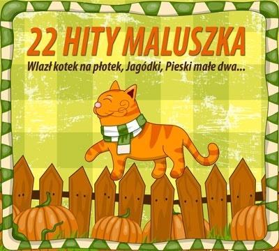 22 Hity Maluszka CD. Autor: Katarzyna Chudzik-Bazydło, Robert Kanaan. SmakLiter.pl Okładka książki 22 Hity Maluszka CD