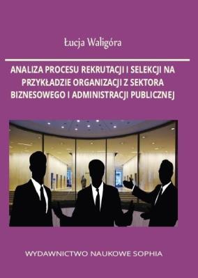 Analiza procesu rekrutacji i selekcji na.... Autor: Łucja Waligóra. SmakLiter.pl Okładka książki Analiza procesu rekrutacji i selekcji na...