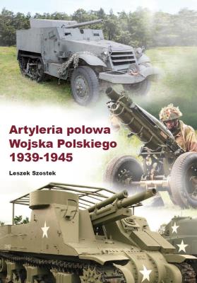 Artyleria polowa Wojska Polskiego 1939-1945 / CB. Autor: Szostek Leszek. SmakLiter.pl Okładka książki Artyleria polowa Wojska Polskiego 1939-1945 / CB
