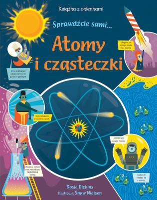 Atomy i cząsteczki. Książka z okienkami. Autor: Dickins Rosie. SmakLiter.pl Okładka książki Atomy i cząsteczki. Książka z okienkami