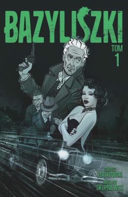 Bazyliszki T.1. Autor: Piątkowski Tobiasz, Wiesław Skupniewicz. SmakLiter.pl Okładka książki Bazyliszki T.1
