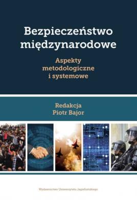 Okładka książki Bezpieczeństwo międzynarodowe. Aspekty metodologiczne i systemowe