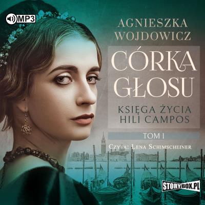 CD MP3 Córka głosu. Księga życia Hili Campos. Tom 1. Autor: Wojdowicz Agnieszka. SmakLiter.pl Okładka książki CD MP3 Córka głosu. Księga życia Hili Campos. Tom 1