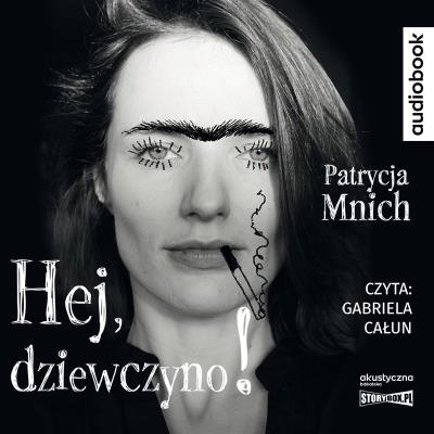 CD MP3 Hej, dziewczyno!. Autor: Patrycja Mnich. SmakLiter.pl Okładka książki CD MP3 Hej, dziewczyno!