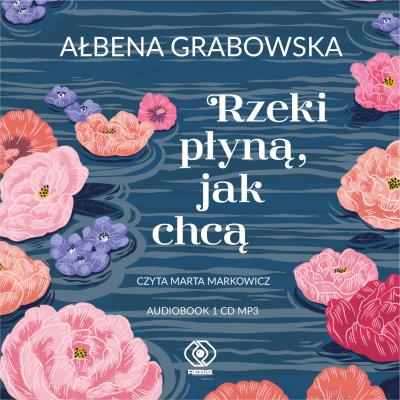 CD MP3 Rzeki płyną, jak chcą. Autor: Marta Markowicz. SmakLiter.pl Okładka książki CD MP3 Rzeki płyną, jak chcą