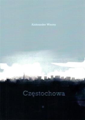 Częstochowa. Autor: Wierny Aleksander. SmakLiter.pl Okładka książki Częstochowa