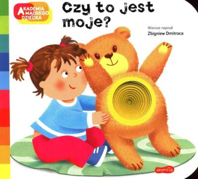 Czy to jest moje? Akademia mądrego dziecka. Autor: Dmitroca Zbigniew. SmakLiter.pl Okładka książki Czy to jest moje? Akademia mądrego dziecka