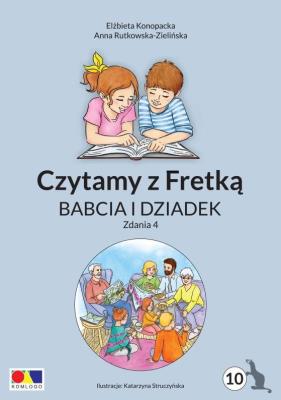 Czytamy z Fretką cz.10 Babcia i dziadek. Zdania 4. Autor: Elżbieta Konopacka, Anna Rutkowska-Zielińska. SmakLiter.pl Okładka książki Czytamy z Fretką cz.10 Babcia i dziadek. Zdania 4