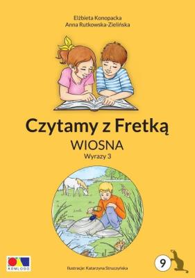 Czytamy z Fretką cz.9 Wiosna. Wyrazy 3. Autor: Elżbieta Konopacka, Anna Rutkowska-Zielińska. SmakLiter.pl Okładka książki Czytamy z Fretką cz.9 Wiosna. Wyrazy 3