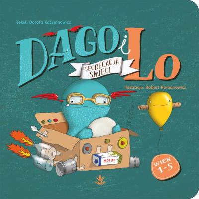 Dago i Lo. Segregacja śmieci. Autor: Kassjanowicz Dorota, Robert Romanowicz. SmakLiter.pl Okładka książki Dago i Lo. Segregacja śmieci