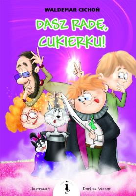 Dasz radę cukierku! / Żwakowskie. Autor: Cichoń Waldemar. SmakLiter.pl Okładka książki Dasz radę cukierku! / Żwakowskie