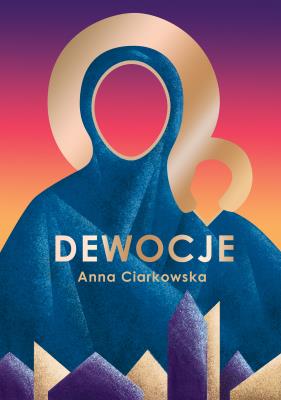 Dewocje. Autor: Anna Ciarkowska. SmakLiter.pl Okładka książki Dewocje