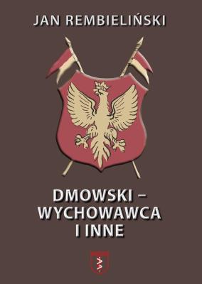 Dmowski-Wychowawca i inne. Autor: Jan Rembieliński. SmakLiter.pl Okładka książki Dmowski-Wychowawca i inne