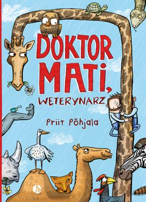 Doktor Mati, weterynarz. Autor: Priit Pohjala. SmakLiter.pl Okładka książki Doktor Mati, weterynarz