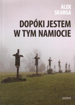 Dopóki jestem w tym namoicie. Autor: Alek Skarga. SmakLiter.pl Okładka książki Dopóki jestem w tym namoicie