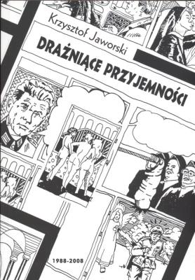 Drażniące przyjemności 1988-2008. Autor: Jaworski Krzysztof. SmakLiter.pl Okładka książki Drażniące przyjemności 1988-2008