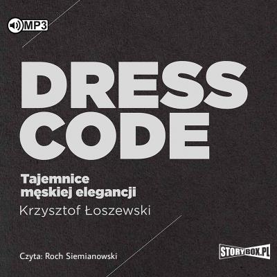Dress code. Tajemnice męskiej elegancji audiobook. Autor: Krzysztof Łoszewski. SmakLiter.pl Okładka książki Dress code. Tajemnice męskiej elegancji audiobook