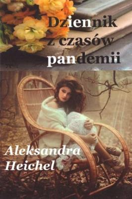 Dziennik z czasów pandemii. Autor: Aleksandra Heichel. SmakLiter.pl Okładka książki Dziennik z czasów pandemii