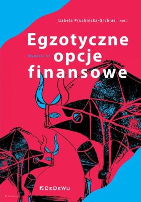 Egzotyczne opcje finansowe.. Autor: Izabela Pruchnicka-Grabias (red.). SmakLiter.pl Okładka książki Egzotyczne opcje finansowe.