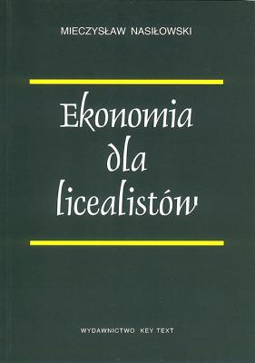 Ekonomia dla licealistów. Autor: Mieczysław Nasiłowski. SmakLiter.pl Okładka książki Ekonomia dla licealistów