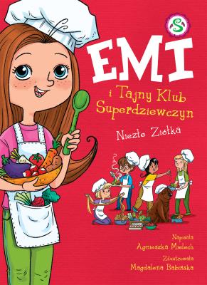 Emi i Tajny Klub Superdziewczyn T.11 Niezłe ziółka. Autor: Agnieszka Mielech. SmakLiter.pl Okładka książki Emi i Tajny Klub Superdziewczyn T.11 Niezłe ziółka