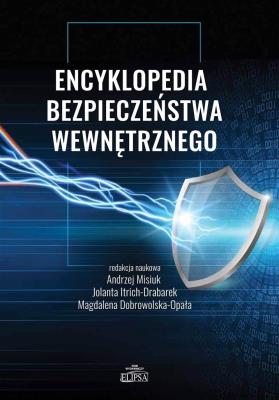 Encyklopedia bezpieczeństwa wewnętrznego. Autor: Misiuk Andrzej, Itrich-Drabarek Jolanta. SmakLiter.pl Okładka książki Encyklopedia bezpieczeństwa wewnętrznego