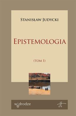 Epistemologia. Tom 1. Autor: Stanisław Judycki. SmakLiter.pl Okładka książki Epistemologia. Tom 1
