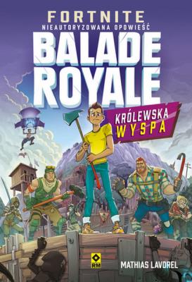 Fortnite Ballade Royale Królewska wyspa. Autor: Lavorel Mathias. SmakLiter.pl Okładka książki Fortnite Ballade Royale Królewska wyspa