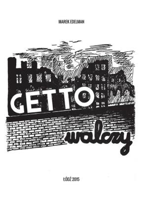 Getto walczy. Autor: Edelman Marek. SmakLiter.pl Okładka książki Getto walczy