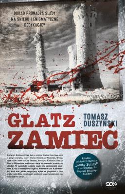 Glatz. Zamieć. Dokąd prowadzą ślady w śniegu?. Autor: Duszyński Tomasz. SmakLiter.pl Okładka książki Glatz. Zamieć. Dokąd prowadzą ślady w śniegu?