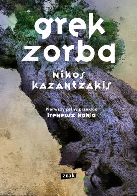 Grek Zorba. Autor: Nikos Kazantzakis. SmakLiter.pl Okładka książki Grek Zorba