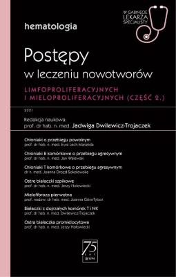 Hematologia. Postępy w leczeniu nowotworów limfoproliferacyjnych i mieloproliferacyjnych 2 część. Autor: red. Jadwiga Dwilewicz-Trojaczek. SmakLiter.pl Okładka książki Hematologia. Postępy w leczeniu nowotworów limfoproliferacyjnych i mieloproliferacyjnych 2 część