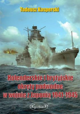 Holenderskie i brytyjskie okręty podwodne.... Autor: Mariusz Borowiak i Tadeusz Kasperski. SmakLiter.pl Okładka książki Holenderskie i brytyjskie okręty podwodne...