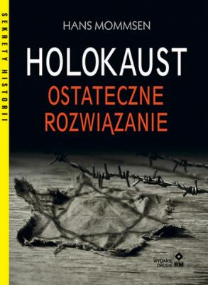 Holokaust Ostateczne rozwiązanie. Autor: Hans Mommsen. SmakLiter.pl Okładka książki Holokaust Ostateczne rozwiązanie