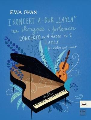I Koncert A-dur ''Layla'' na skrzypce i fortepian. Autor: Ewa Iwaniuk. SmakLiter.pl Okładka książki I Koncert A-dur ''Layla'' na skrzypce i fortepian