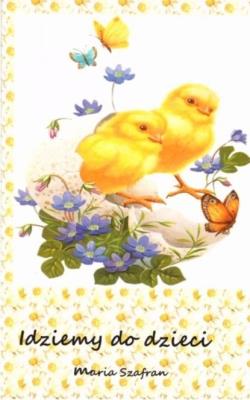 Idziemy do dzieci. Autor: Maria Szafran. SmakLiter.pl Okładka książki Idziemy do dzieci