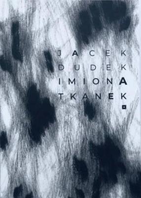 Imiona tkanek. Autor: Jacek Dudek. SmakLiter.pl Okładka książki Imiona tkanek