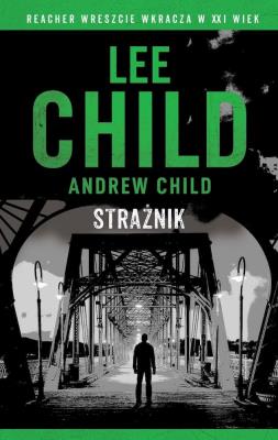 Jack Reacher. Strażnik. Autor: Child Andrew, Child Lee. SmakLiter.pl Okładka książki Jack Reacher. Strażnik