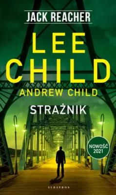 Jack Reacher: Strażnik. Autor: Child Lee, Child Andrew. SmakLiter.pl Okładka książki Jack Reacher: Strażnik